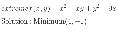 The extreme f(x,y)=x^2-xy+y^2-9x+6y+8 is Minimum(4,-1)
